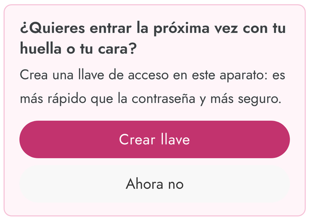 Aviso «¿Quieres entrar la próxima vez con tu huella o tu cara?» con los botones «Crear llave» y «Ahora no»